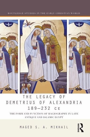 Maged Mikhail - Legacy of Demetrius of Alexandria 189-232 CE, Inbunden