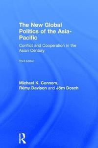 bokomslag The New Global Politics of the Asia-Pacific