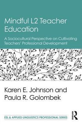 Karen E. Johnson, Paula R. Golombek, USA) Johnson, Karen E. (Pennsylvania State University - Mindful L2 Teacher Education, Häftad