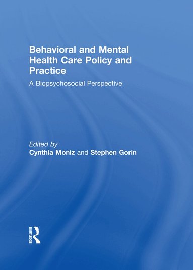 Cynthia Moniz, Stephen Gorin - Behavioral and Mental Health Care Policy and Practice, Inbunden
