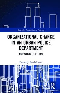 bokomslag Organizational Change in an Urban Police Department
