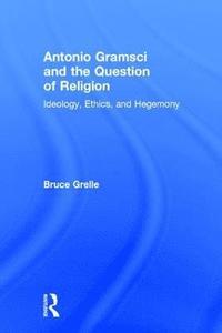 bokomslag Antonio Gramsci and the Question of Religion