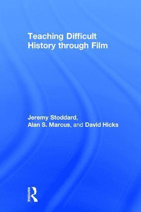 Jeremy Stoddard, Alan Marcus, David Hicks, USA) Stoddard, Jeremy (College of William & Mary, USA) Marcus, Alan (University of Connecticut - Teaching Difficult History through Film, Inbunden