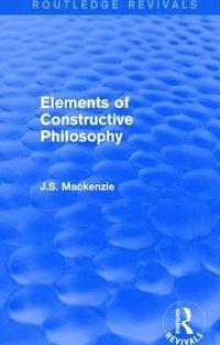 bokomslag Elements of Constructive Philosophy