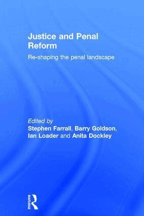 Stephen Farrall, Barry Goldson, Ian Loader, Anita Dockley - Justice and Penal Reform, Inbunden