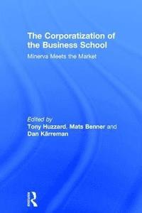 bokomslag The Corporatization of the Business School