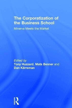 Tony Huzzard, Mats Benner, Dan Kärreman - Corporatization of the Business School, Inbunden