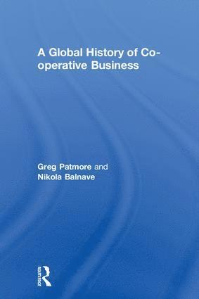 Greg Patmore, Nikola Balnave, Australia) Patmore, Greg (University of Sydney, Australia) Balnave, Nikola (Macquarie University - Global History of Co-operative Business, Inbunden