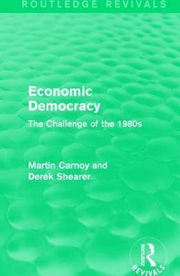 Martin Carnoy, Derek Shearer - Economic Democracy (Routledge Revivals), Häftad