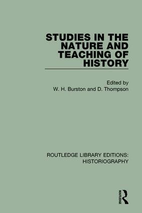 W H Burston, D Thompson - Studies in the Nature and Teaching of History, Inbunden