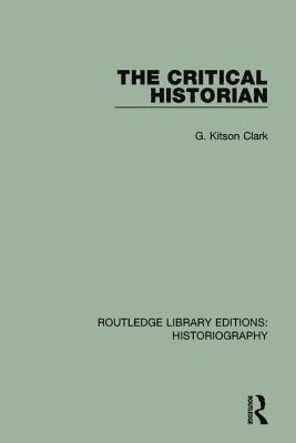 G Kitson Clark, G. Kitson Clark - Critical Historian, Häftad