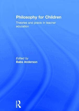 Babs Anderson - Philosophy for Children, Inbunden