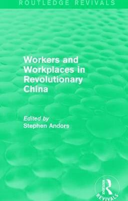 bokomslag Workers and Workplaces in Revolutionary China