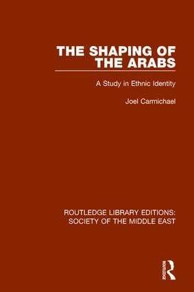 Joel Carmichael - Shaping of the Arabs, Inbunden