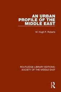 bokomslag An Urban Profile of the Middle East
