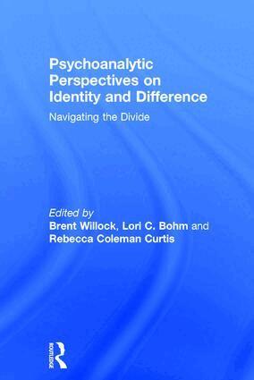 Brent Willock, Lori C. Bohm, Rebecca Coleman Curtis - Psychoanalytic Perspectives on Identity and Difference, Inbunden