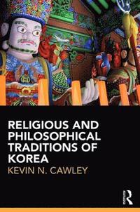 bokomslag Religious and Philosophical Traditions of Korea