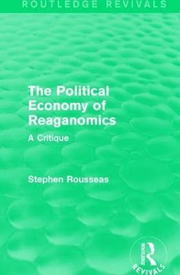 Stephen Rousseas - Political Economy of Reaganomics, Inbunden