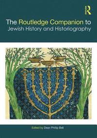 bokomslag The Routledge Companion to Jewish History and Historiography