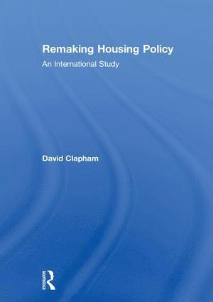 David Clapham, UK) Clapham, David (University of Reading - Remaking Housing Policy, Inbunden