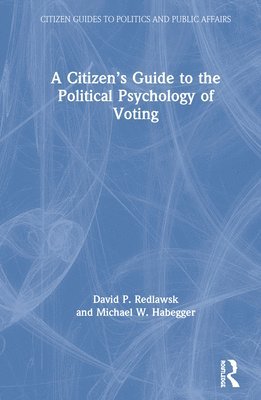 bokomslag A Citizens Guide to the Political Psychology of Voting