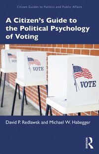 bokomslag A Citizens Guide to the Political Psychology of Voting