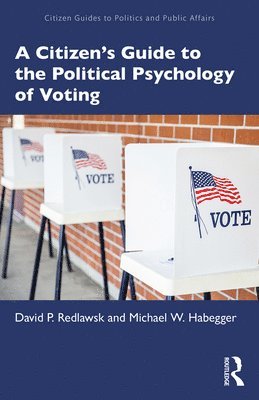 A Citizens Guide to the Political Psychology of Voting 1