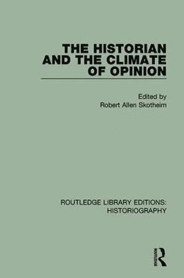 Robert Allen Skotheim - Historian and the Climate of Opinion, Inbunden