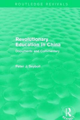 Peter J. Seybolt - Revolutionary Education in China, Häftad
