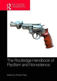 bokomslag The Routledge Handbook of Pacifism and Nonviolence