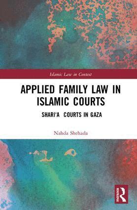 Nahda Shehada - Applied Family Law in Islamic Courts, Inbunden