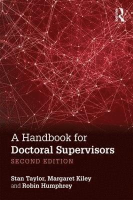 Stan Taylor, Margaret Kiley, Robin Humphrey - A Handbook for Doctoral Supervisors, Häftad