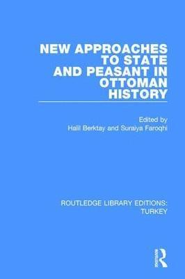 New Approaches to State and Peasant in Ottoman History 1