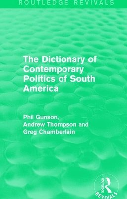 Phil Gunson - Dictionary of Contemporary Politics of South America, Häftad