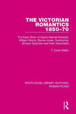 The Victorian Romantics 1850-70 1