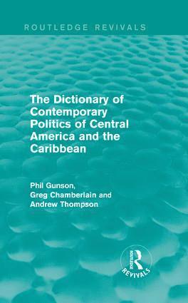 Phil Gunson, Greg Chamberlain, Andrew Thompson - Dictionary of Contemporary Politics of Central America and the Caribbean, Inbunden