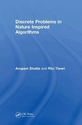 Anupam Shukla, Ritu Tiwari - Discrete Problems in Nature Inspired Algorithms, Inbunden