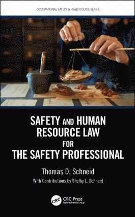 Thomas D. Schneid - Safety and Human Resource Law for the Safety Professional, Inbunden