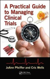 bokomslag A Practical Guide to Managing Clinical Trials