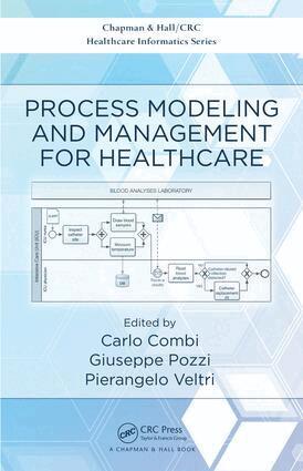 Carlo Combi, Giuseppe Pozzi, Pierangelo Veltri - Process Modeling and Management for Healthcare, Inbunden