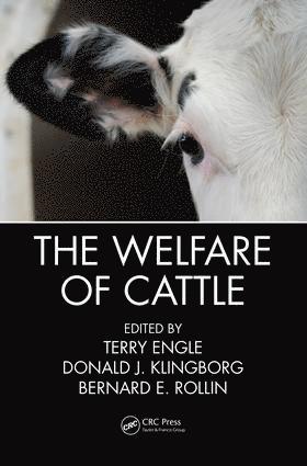 Terry Engle, Donald J. Klingborg, DVM, Bernard E. Rollin, USA) Klingborg, DVM, Donald J. (School of Veterinary Medicine, University of California, Davis, USA) Rollin, Bernard E. (Colorado State University, Fort Collins, Donald J. Klingborg DVM - Welfare of Cattle, Inbunden