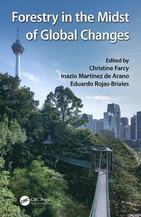 Christine Farcy, Eduardo Rojas-Briales, Inazio Martinez de Arano - Forestry in the Midst of Global Changes, Inbunden