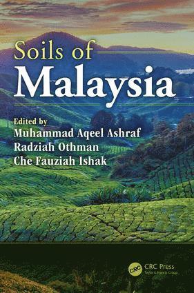 Muhammad Aqeel Ashraf, Radziah Othman, Che Fauziah Ishak - Soils of Malaysia, Inbunden