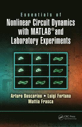 Essentials of Nonlinear Circuit Dynamics with MATLAB® and Laboratory Experiments