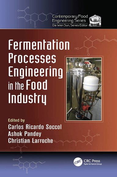 Carlos Ricardo Soccol, Ashok Pandey, Christian Larroche - Fermentation Processes Engineering in the Food Industry, Häftad