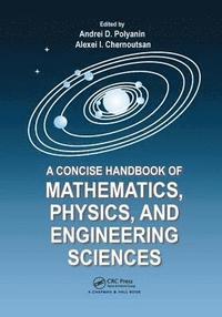 bokomslag A Concise Handbook of Mathematics, Physics, and Engineering Sciences