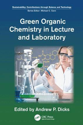Andrew P. Dicks - Green Organic Chemistry in Lecture and Laboratory, Häftad