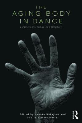 Nanako Nakajima, Gabriele Brandstetter - Aging Body in Dance, Häftad