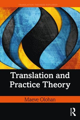 Maeve Olohan, UK) Olohan, Maeve (University of Manchester - Translation and Practice Theory, Häftad