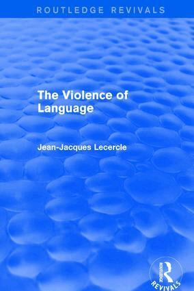 Jean-Jacques Lecercle - Routledge Revivals: The Violence of Language (1990), Inbunden